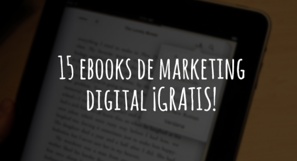 15 ebooks de marketing digital que debes descargar y leer.