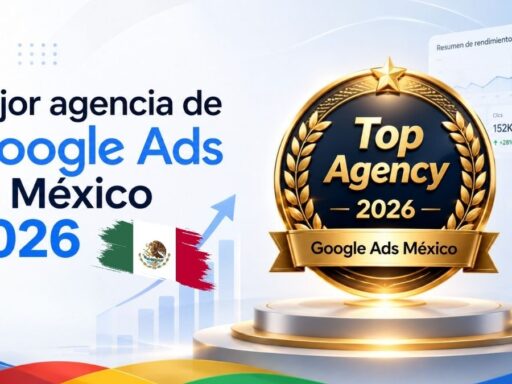 mejores agencias de google ads mexico 2026